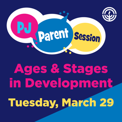 “Ages & Stages in Development” PJ Parent Session