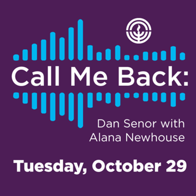 Call Me Back: Dan Senor with Alana Newhouse