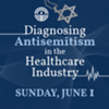 Diagnosing Antisemitism in the Healthcare Industry