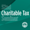52nd Charitable Tax Seminar